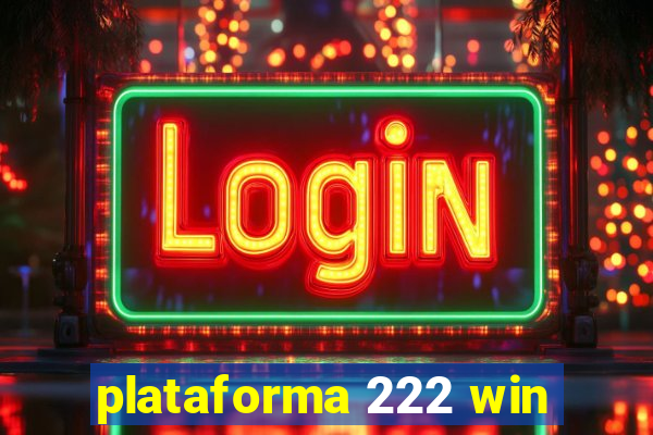 plataforma 222 win